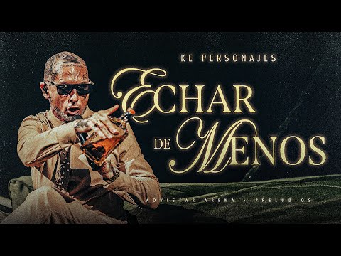 Ke Personajes - Echar De Menos (En Vivo)