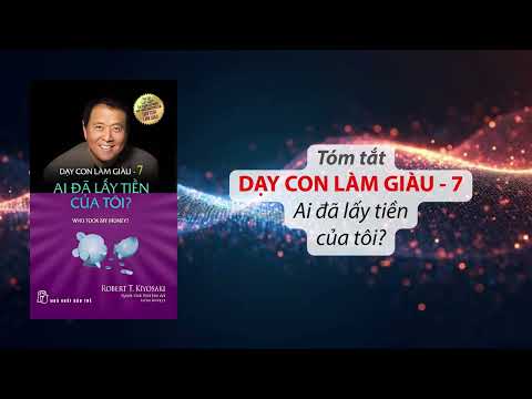 Sách Nói - Dạy Con Làm Giàu 7 - Ai đã lấy tiền của tôi