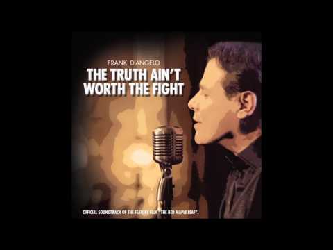 The Truth Ain't Worth The Fight - Frank D'Angelo