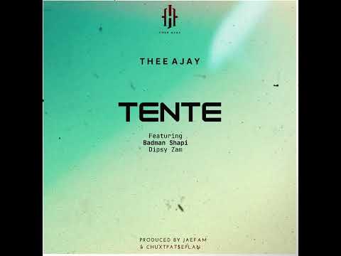 Thee Ajay - Tente (feat. Badman Shapi & Dipsy Zam) [Official Audio]