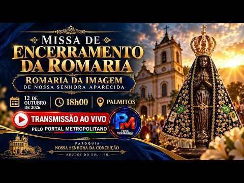 🔴 AO VIVO | Romaria da Imagem de Nossa Senhora Aparecida + Missa de Encerramento | PalmitosDescrição