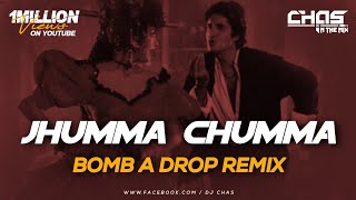 Jhumma Chumma (Bomb A Drop Remix) - Chas In The Mi
