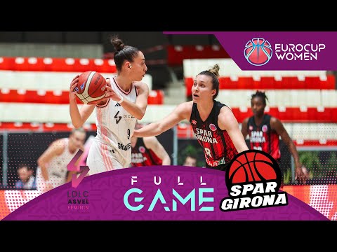 Quarter-Finals | LDLC ASVEL Feminin v Spar Girona | EuroCup Women 2024-25