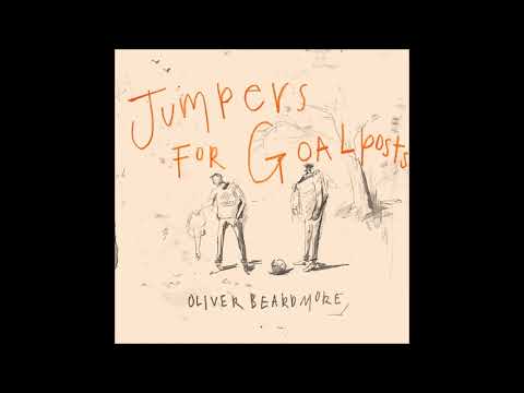 Jumpers for Goalposts (Official Audio) - Oliver Beardmore (Full Version)
