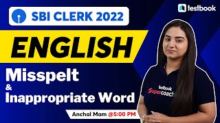 SBI Clerk English Classes 2022 | Misspelt and Inappropriate Words | SBI Clerk 2022| By Anchal Ma'am