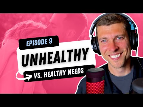 What are Healthy vs Unhealthy NEEDS in a Relationship?