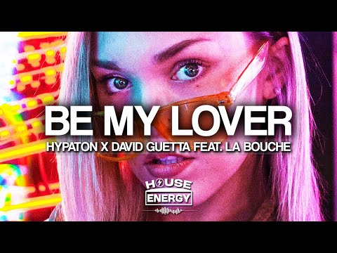 Hypaton x David Guetta - Be My Lover (feat. La Bouche) Lyrics [2023 Extended Mix]