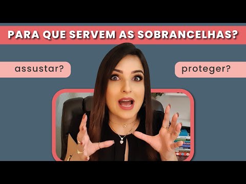 Para que servem as Sobrancelhas?