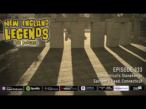 New England Legends Podcast 333 - Connecticut’s Stonehenge