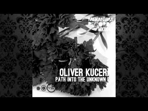 Oliver Kucera - Path Into The Unknown (Original Mix) [MEKANISM RECORDS]