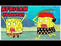 If SpongeBob Had AFRICAN PARENTS