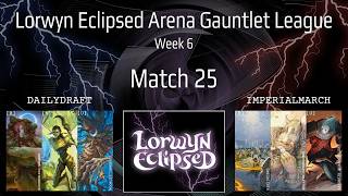 League Match #25 vs. ImperialMarch | Lorwyn Eclipsed Gauntlet League: Week 6