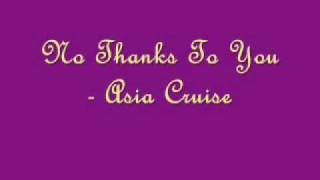 No Thanks To You - Asia Cruise [Lyrics]