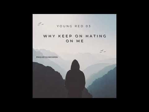 YOUNG RED 03 WHY KEEP ON HATING ON ME . (OFFICIAL ￼￼AUDIO) prod by @r-03_records_official
