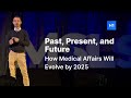 Past, Present, and Future - How Medical Affairs Will Evolve by 2025