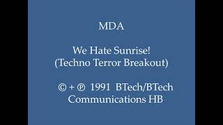 MDA - We Hate Sunrise!  (Techno Terror Breakout)