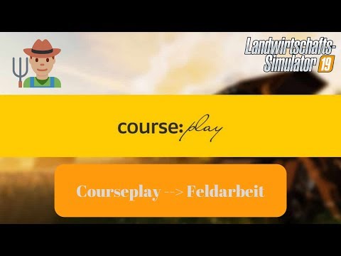 LS19 Tutorial II Courseplay Feldarbeit