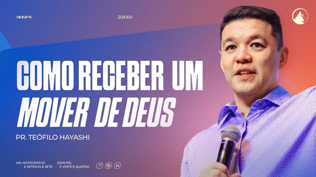 COMO RECEBER UM MOVER DE DEUS? // Pr. Teófilo Hayashi
