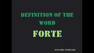 Definition of the word &quot;Forte&quot;