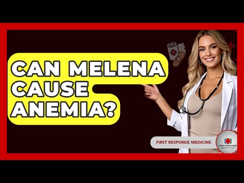 Can Melena Cause Anemia? - First Response Medicine
