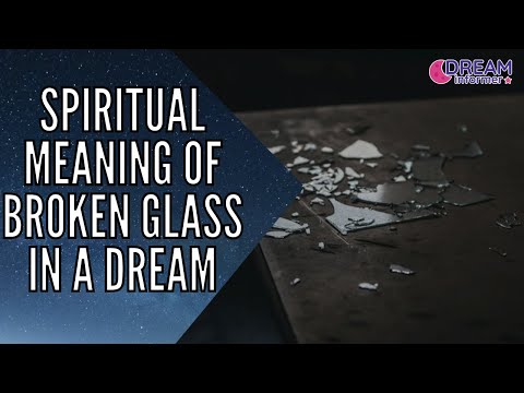 Spiritual Meaning Of Broken Glass In a Dream