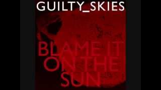 Guilty Skies - Blame It On The Sun