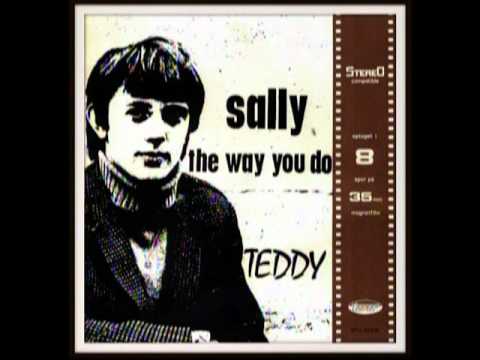 The way you do..mpg Teddy B. side til SALLY 1967.