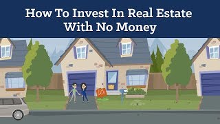 How To Invest In Real Estate With No Money