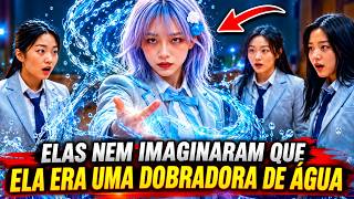 elas nem imaginaram que ela era uma dobradora de água