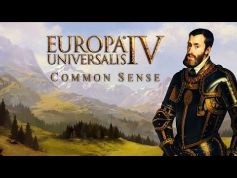 Common Sense - Europa Universalis IV Multiplayer - Episode 28