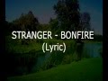 stranger - bonfire lyrics ( jalan jalan men ost ...