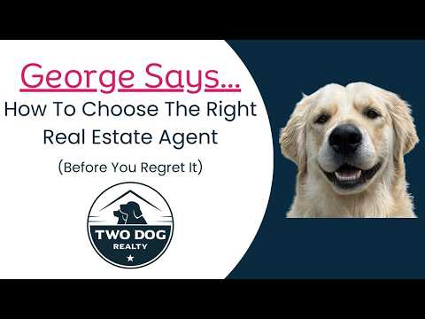 How to Choose the Right Real Estate Agent Before You Regret It — Two Dog Realty video