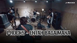 J-ROCKS - ENTAH BAGAIMANA