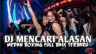 Download lagu DJ MENCARI ALASAN. - MEDAN BOXING FULL BASS TERBARU. SEISI ROOM PASTI HALU.  mp3