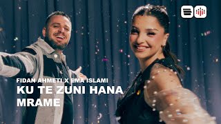 Fidan Ahmeti & Ema Islami - Ku Të Zuni Hana