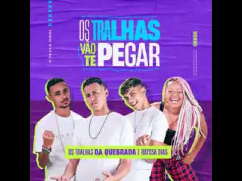 os tralhas da quebrada feat rayssa dias os tralhas vão te pegar remix brega funk