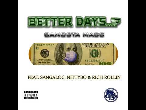 Gangsta Macc - Better Days Ft. Sangaloc, NittyBo & Rich Rollin'