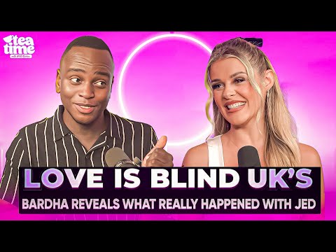 Tea Time: Love Is Blind UK's Bardha Spills On What REALLY Happened With Jed, Ozempic Claims & More!