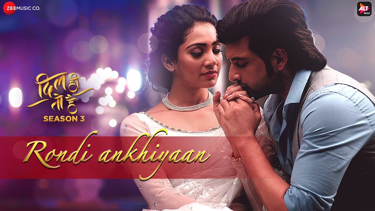 Rondi Ankhiyaan Lyrics | Dil Hi Toh Hai | Akhil Sachdeva