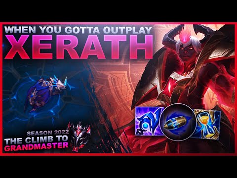 XERATH... WHEN YOU GOTTA OUTPLAY! - Climb to Grandmaster | League of Legends