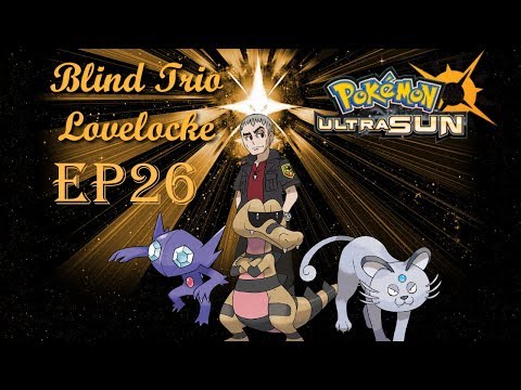 Pokemon Ultra Sun Blind Trio Lovelocke Ep 26: Kahuna Nanu and Ather Paradise