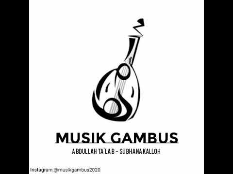 Musik Gambus - Abdullah Ta'lab - Subhanakalloh