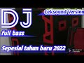 Dj Malam Tahun Baru 2022 Spesial Tahun Baru Dj Ceksound