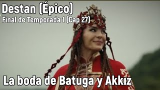 Destan (Épico) Final de la Temporada  1 (Capitulo 27) - La boda de Batuga y Akkız
