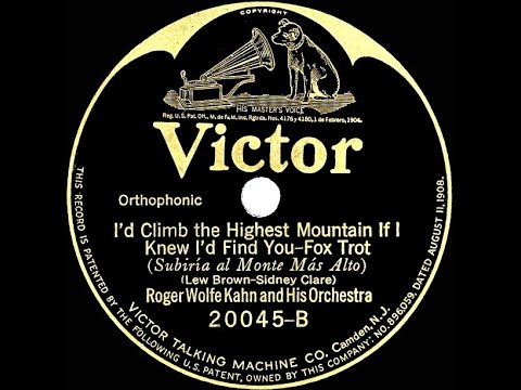 1926 Roger Wolfe Kahn - I’d Climb The Highest Mountain