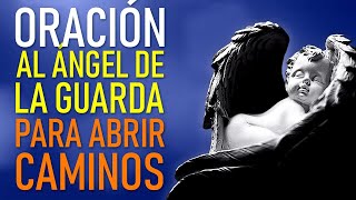 ORACION AL ANGEL DE LA GUARDA PARA ABRIR LOS CAMINOS A LA PROSPERIDAD, AL AMOR Y LA SALUD