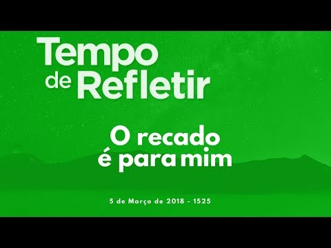 Tempo de Refletir 1525 - O recado é para mim