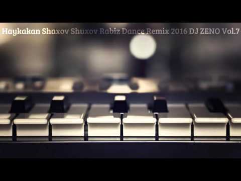 Haykakan Shaxov Shuxov Rabiz Dance Remix 2016 DJ ZENO Vol.7