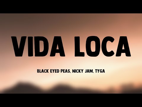 VIDA LOCA - Black Eyed Peas, Nicky Jam, Tyga (Lyrics) 🥰