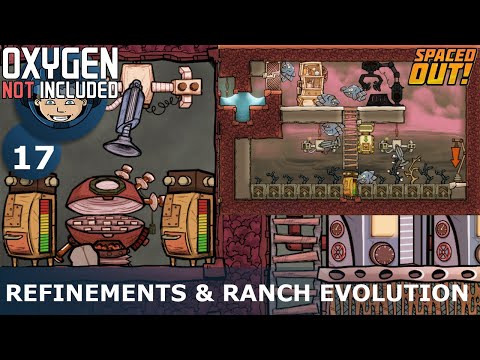 REFINEMENTS & RANCH EVOLUTION - ONI - Spaced Out: Ep. #17 (Oxygen Not Included)